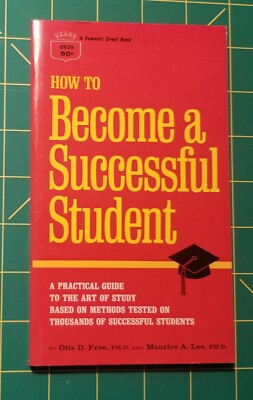 How to Become a Successful Student by Otis D. Froe & Maurice A. Lee
