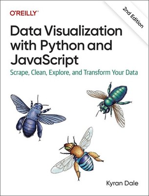 Data Visualization with Python and JavaScript 2e: Scrape, Clean ...