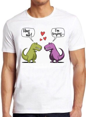 T-Rex Dinosaurier Hug Me Lovers Valentinstag Meme lustiges Geschenk Tee T-Shirt M897