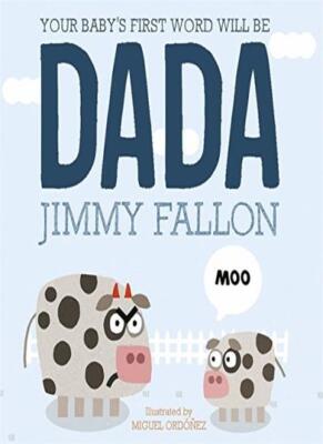 Your Baby's First Word Will Be Dada,Jimmy Fallon, Miguel Ordonez