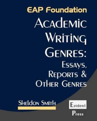 Academic Writing Genres: Essays, Reports & Other Genres by Sheldon Smith: New