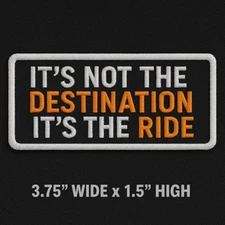 IT'S NOT THE DESTINATION Embroidered Jacket Vest Funny Biker Saying Patch Emblem