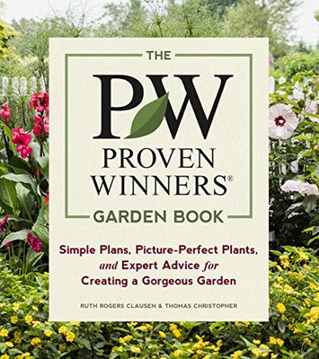 The Proven Winners Garden Book: Simple Plans, Picture-Perfect Plants, and Exp...