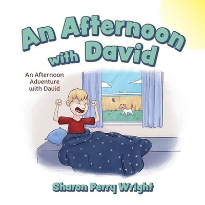 An Afternoon with David: An Afternoon Adventure with David by Sharon Perry Wrigh