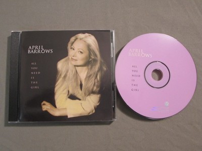 April Barrows All You Need Is The Girl 2001 CD Jazz Pop Easy Listening Vocal VG+