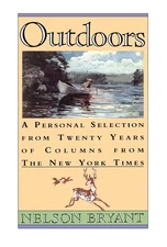 Outdoors: A Personal Selection from Twenty Years of Columns from the New Yor...