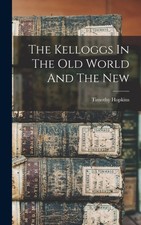 Hopkins - Kelloggs In The Old World And The New - New hardback or case - X555z
