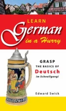 Learn German in a Hurry : Grasp the Basics of Deutsch Im Schnellg