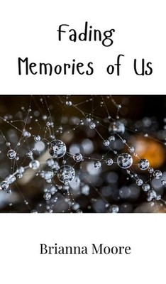 Fading Memories of Us by Brianna Moore Hardcover Book