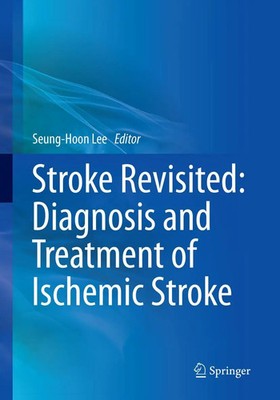 Seung-Hoon Lee | Stroke Revisited: Diagnosis and Treatment of Ischemic Stroke