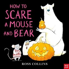 How to Scare a Mouse and Bear by Ross Collins Hardcover Book