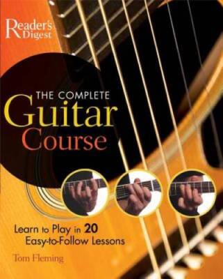 The Complete Guitar Course: Play in 20 Easy-to-Follow Lessons - VERY GOOD