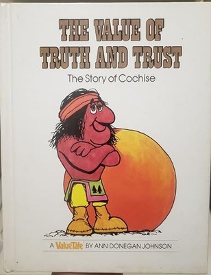 The Value of Truth and Trust: The Story of Cochise - Johnson, Ann Donegan