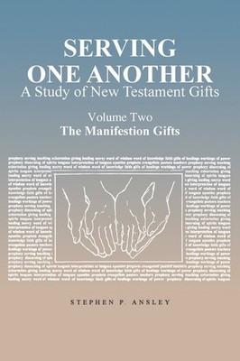 Serving One Another: A Study Of New Testament Gifts: Volume ...