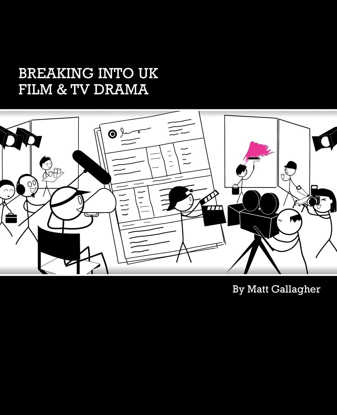 Breaking into UK Film & TV Drama: A comprehensive guide to findi