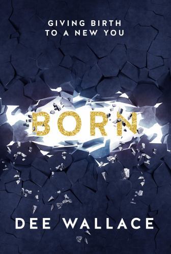 Born : Giving Birth to a New You by Dee Wallace (2020, Trade Paperback)