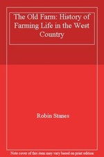 The Old Farm: History of Farming Life in the West Country,Robin 