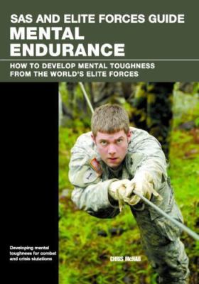 SAS and Elite Forces Guide Mental Endurance : How to Develop Mental Toughness...