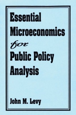Levy - Essential Microeconomics for Public Policy Analysis - Neues Papier - N555z