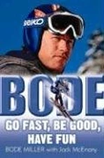 Bode : Go Fast, Be Good, Have Fun Hardcover Jack, Miller, Bode Mc