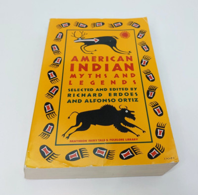American Indian Myths and Legends Richard Erdoes and Alfonso Ortiz