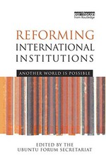 REFORMING INTERNATIONAL INSTITUTIONS By Ubuntu Forum Ubuntu Forum Secretariat VG