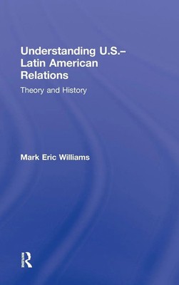 Mark Eric Williams | Understanding U.S.-Latin American Relations | Buch (2011)