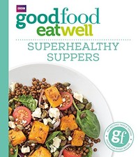 Good Food: Superhealthy Suppers (Good Food 101) by Good Food Guides Book The