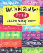 What Do You Stand For? For Kids: A Guide to Building Character - GOOD