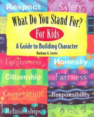 What Do You Stand For? For Kids: A Guide to Building Character - GOOD