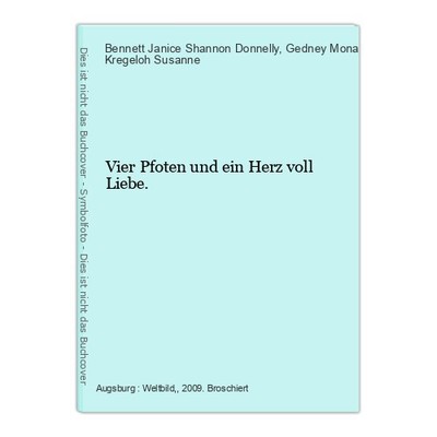 Vier Pfoten und ein Herz voll Liebe. Bennett Janice Shannon Donnelly und Mona Kr