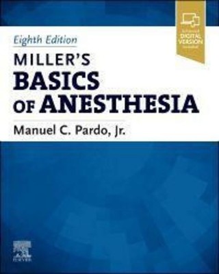 Miller's Basics of Anesthesia Manuel C. Pardo