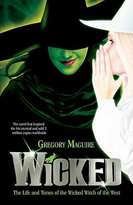 Wicked (Wicked Years 1): Gregory Maguire by Gregory Maguire 0755331605
