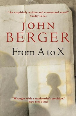 From A to X: A Story in Letters by John Berger (English) Paperback Book