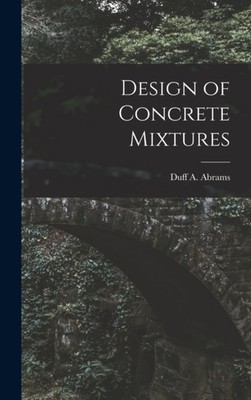 Duff A. Duff Andrew - Design of Concrete Mixtures - New hardback or c - X555z