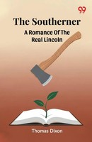 Thomas Dixon | The Southerner A Romance Of The Real Lincoln | Taschenbuch (2025)