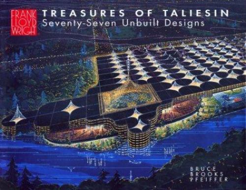 アート+エンタメ Frank Lloyd Wright Treasures of Taliesin Treasures of Taliesin: Seventy-Seventy Unbuilt Designs