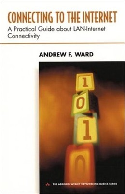 CONNECTING TO THE INTERNET: A PRACTICAL GUIDE ABOUT By Andrew F. Ward EXCELLENT