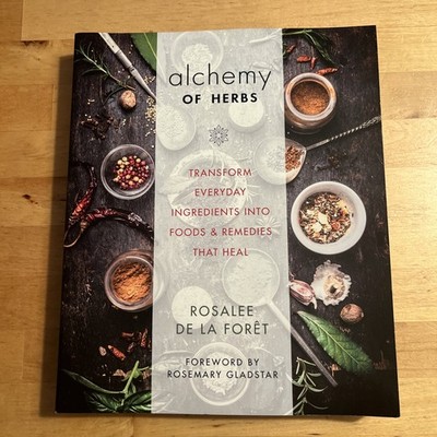 Alchemy of Herbs: Transform Everyday Ingredients into Foods and Remedies  - GOOD