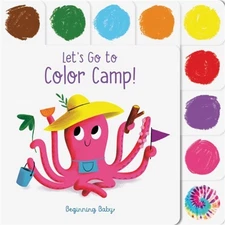 Let's Go to Color Camp!: Beginning Baby (Bookbook - Detail Unspecified)