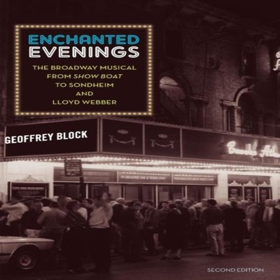 Enchanted Evenings The Broadway Musical from Show Boat to Sondhei