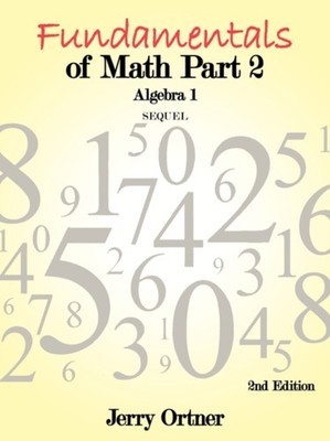 Ortner - Fundamentals of Math Part 2 Algebra 1  2nd Edition - New pape - X555z