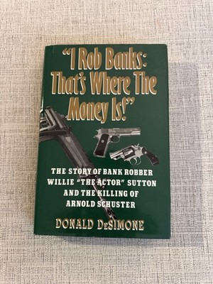 Rob Banks That s Where the Money Is Willie Sutton True Crime HC