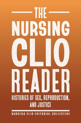 The Nursing Clio Reader by  The Nursing Clio Editorial Collec... - 9781978838598