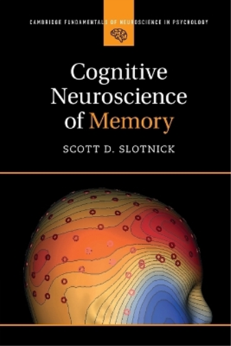 Scott D. Slotnick Cognitive Neuroscience of Memory (Tascabile)