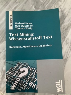 Text Mining: Wissensrohstoff Text: Konzepte, Algorithmen, Ergebnisse