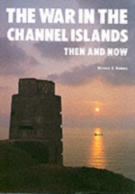 The War in the Channel Islands Then and Now by Winston G Ramsey (Hardback Book)
