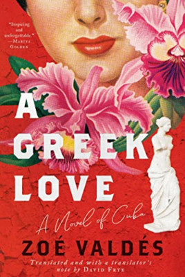 A Greek Love: A Novel of Cuba - Hardback NEW Vald�s, Zo� 01/09/2023