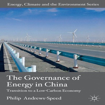 The Governance of Energy in China Transition to a LowCarbon Econo