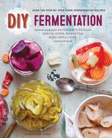 DIY Fermentation Over 100 Step-By-Step Home Fermentation Recipes Rockridge Press